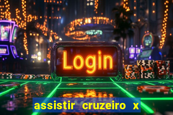 assistir cruzeiro x gremio ao vivo